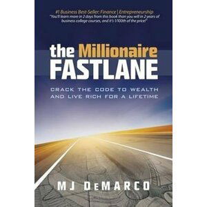 The Millionaire Fastlane : Crack the Code to Wealth and Live Rich for a Lifetime - M. J. DeMarco