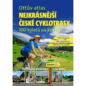 Ottův atlas Nejkrásnější české cyklotrasy - 100 výletů na kolech - Ivo Paulík