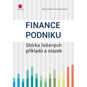 Finance podniku - Sbírka řešených příkladů a otázek - Hana Scholleová