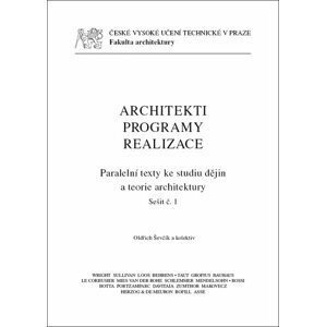 Architekti. Programy. Realizace. Paralelní texty ke studiu dějin a teorie architektury. Sešit č. 1 - Oldřich Ševčík