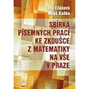 Sbírka písemných prací ke zkoušce z matematiky na VŠE v Praze - Lada Eliášová