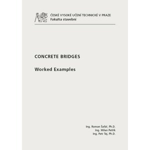 Concrete Bridges. Worked Examples - Roman Šafář