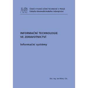 Informační technologie ve zdravotnictví. Informační systémy - Jan Münz