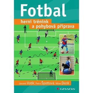 Fotbal - Herní trénink a pohybová příprava - Jaromír Votík