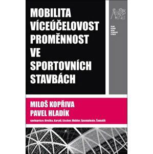 Mobilita, víceúčelovost a proměnnost ve sportovních stavbách - Miloš Kopřiva