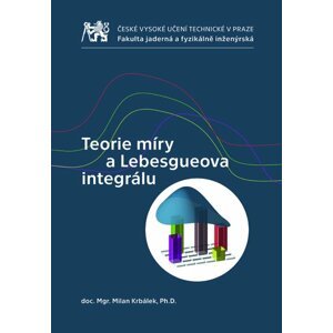 Teorie míry a Lebesgueova integrálu - Milan Krbálek