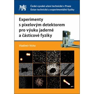 Experimenty s pixelovým detektorem pro výuku jaderné a částicové fyziky - Vladimír Vícha