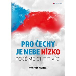 Pro Čechy je nebe nízko - Pojďme chtít víc - Mojmír Hampl