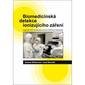 Biomedicínská detekce ionizujícího záření. Organizace zdravotnické péče po zevní kontaminaci radionuklidy - Navrátil,Šinkorová