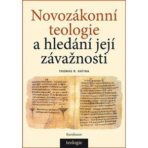 Novozákonní teologie a hledání její závažnosti - Thomas R. Hatina