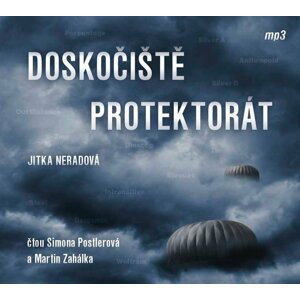 Doskočiště protektorát - CDmp3 (Čte Simona Postlerová a Martin Zahálka) - Jitka Neradová