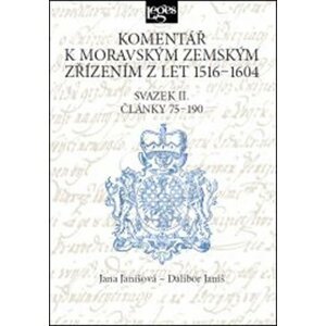 Komentář k moravským zemským zřízením z let 1516-1604 - Svazek II. Články 75-190 - Jana Janišová; Dalibor Janiš