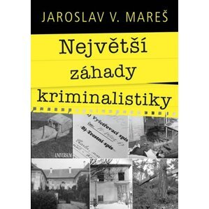 Největší záhady kriminalistiky - Jaroslav V. Mareš