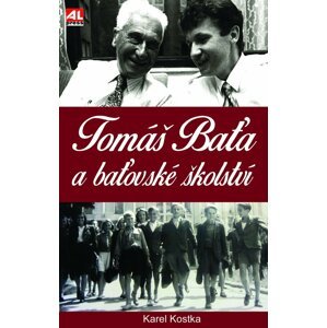 Tomáš Baťa a Baťovské školství - Karel Kostka