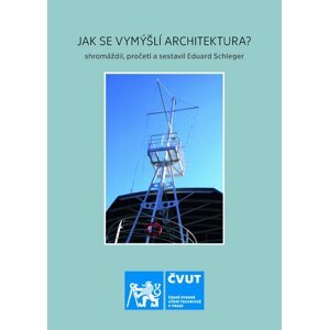 Jak se vymýšlí architektura? - Schleger, Eduard