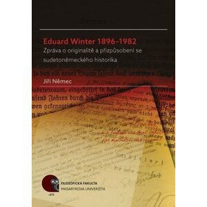 Eduard Winter 1896–1982: Zpráva o originalitě a přizpůsobení se sudetoněmeckého historika - Jiří Němec