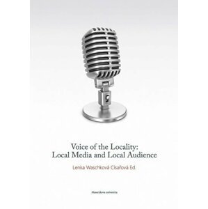 Voice of the Locality: Local Media and Local Audience - Císařová Lenka Waschková