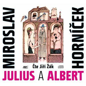 Julius a Albert (audiokniha) - Miroslav Horníček