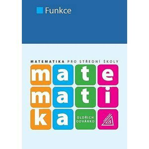 Matematika pro SŠ - Funkce, 1.  vydání - Oldřich Odvárko