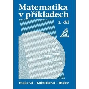 Matematika v příkladech, 1. díl - Milada Hudcová