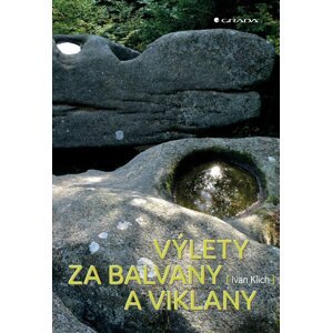 Výlety za balvany a viklany - Ivan Klich