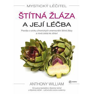 Mystický léčitel - Štítná žláza a její léčba - Anthony William