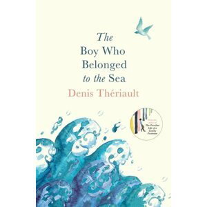 Boy Who Belonged to the Sea - Denis Thériault