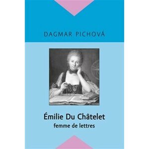 Émilie Du Châtelet - femme de lettres - Dagmar Pichova