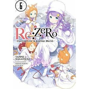 RE: Zero/Volume 6: Starting Life in Another World - Tappei Nagatsuki