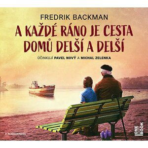 A každé ráno je cesta domů delší a delší - CDmp3 (Čte Pavel Nový a Michal Zelenka) - Fredrik Backman