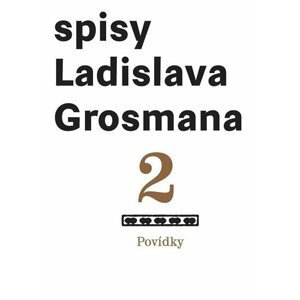 Spisy Ladislava Grosmana 2 - Povídky - Ladislav Grosman