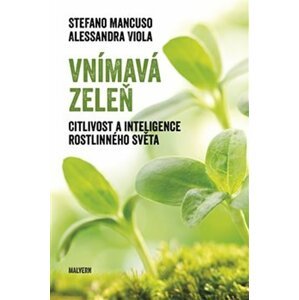 Vnímavá zeleň. Citlivost a inteligence rostlinného světa - Stefano Mancuso