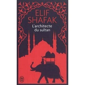 L´architecte du sultan - Elif Shafak