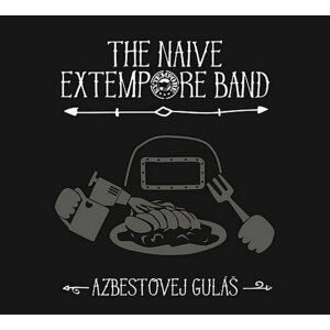 Azbestovej guláš - CD - Naive Extempore Band The