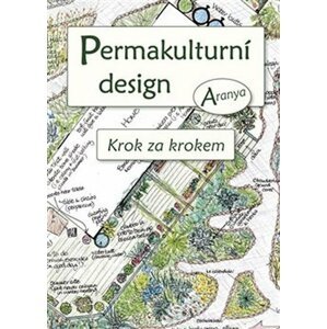 Permakulturní design - Krok za krokem - Aranya