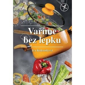 Vaříme bez lepku - Iva Kohoutková