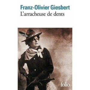 L´arracheuse de dents - Franz-Olivier Giesbert