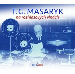 T. G. Masaryk na rozhlasových vlnách - 2 CD - Tomáš Garrigue Masaryk