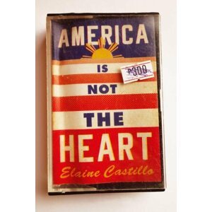 America Is Not the Heart - Elaine Castillo