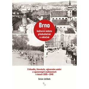 Brno – kulturní město předválečné a válečné - Dušan Jeřábek