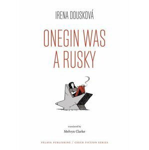 Onegin Was a Rusky (Oněgin byl Rusák - anglicky) - Irena Dousková