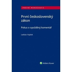 První československý zákon: Pokus o opožděný komentář - Ladislav Vojáček