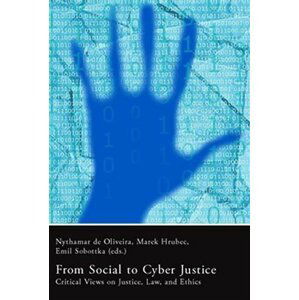 From Social to Cyber Justice. Critical Views on Justice, Law, and Ethics - Marek Hrubec