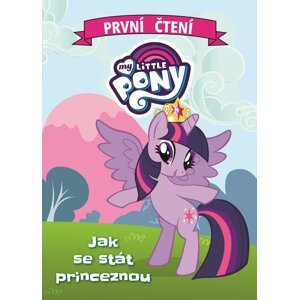 My Little Pony - Jak se stát princeznou - kolektiv autorů