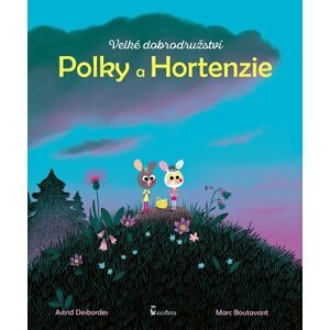 Velké dobrodružství Polky a Hortenzie - Astrid Desbordes