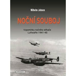 Noční souboj - Vzpomínky nočního stíhače Luftwaffe 1941-45 - Wilhelm Johnen