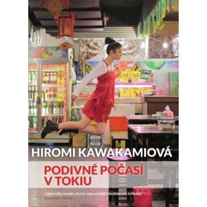 Podivné počasí v Tokiu - Hiromi Kawakami