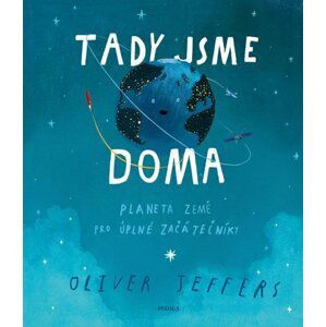 Tady jsme doma - Planeta Země pro úplné začátečníky - Oliver Jeffers