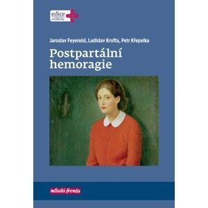 Postpartální hemoragie - Jaroslav Feyereisl