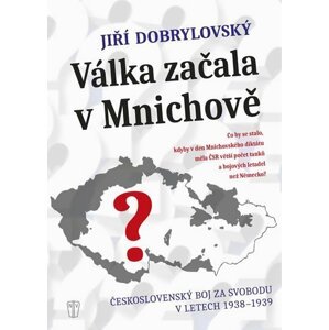 Válka začala v Mnichově - Jiří Dobrylovský